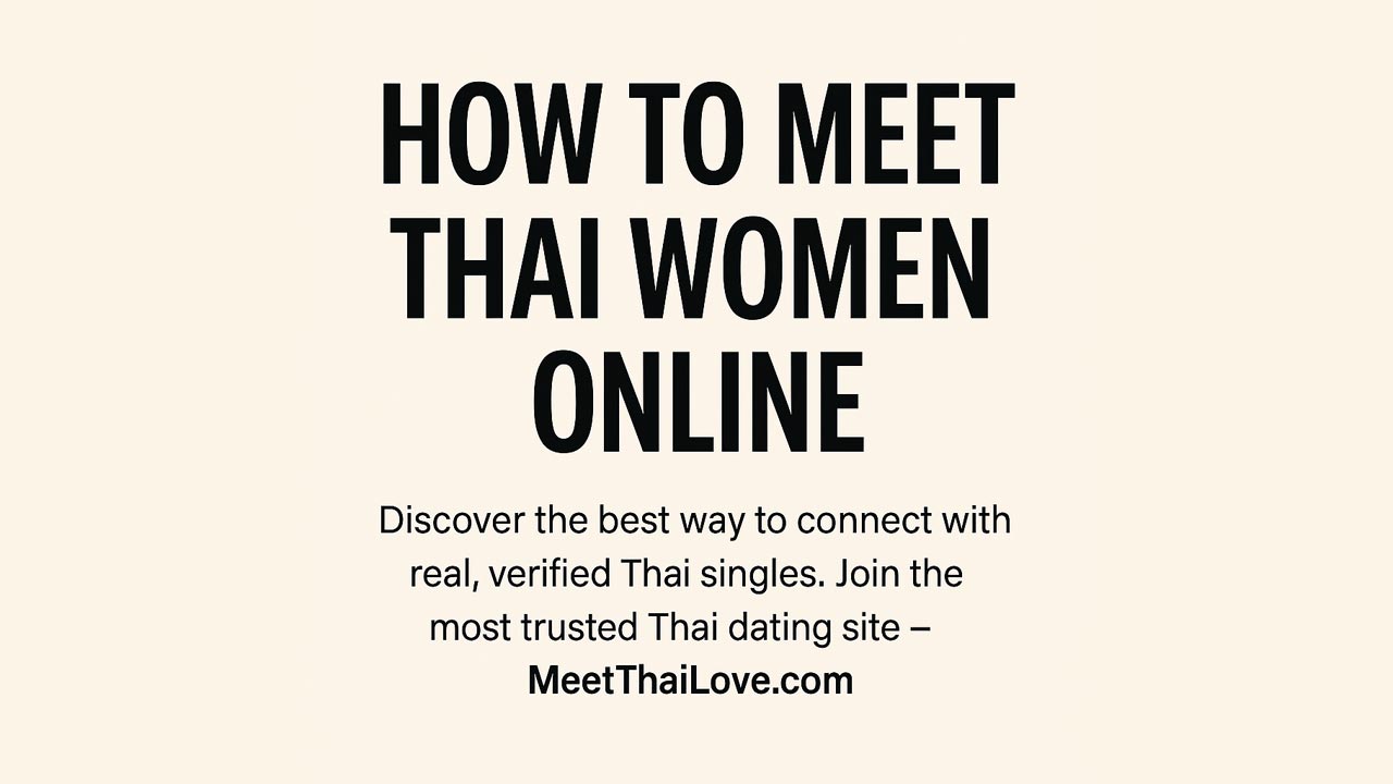 how to meet that women online | Thai dating site | Best Thai dating sites | Real Thai women | Thai singles | Verified Thai dating platform | How to meet Thai women | meethailove.com